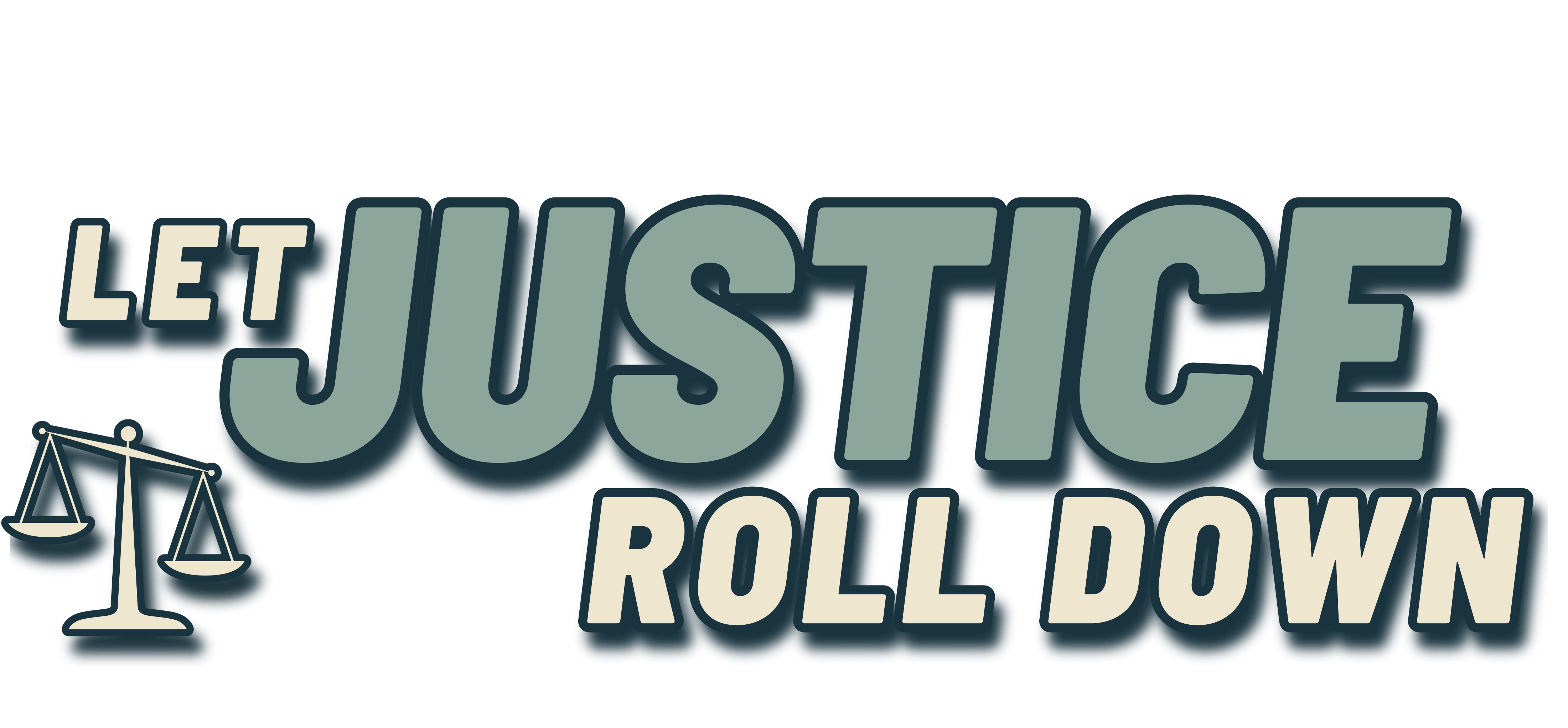 The words Let Justus Roll Down with a scale