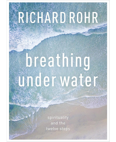 Breathing Under Water by Richard Rohr