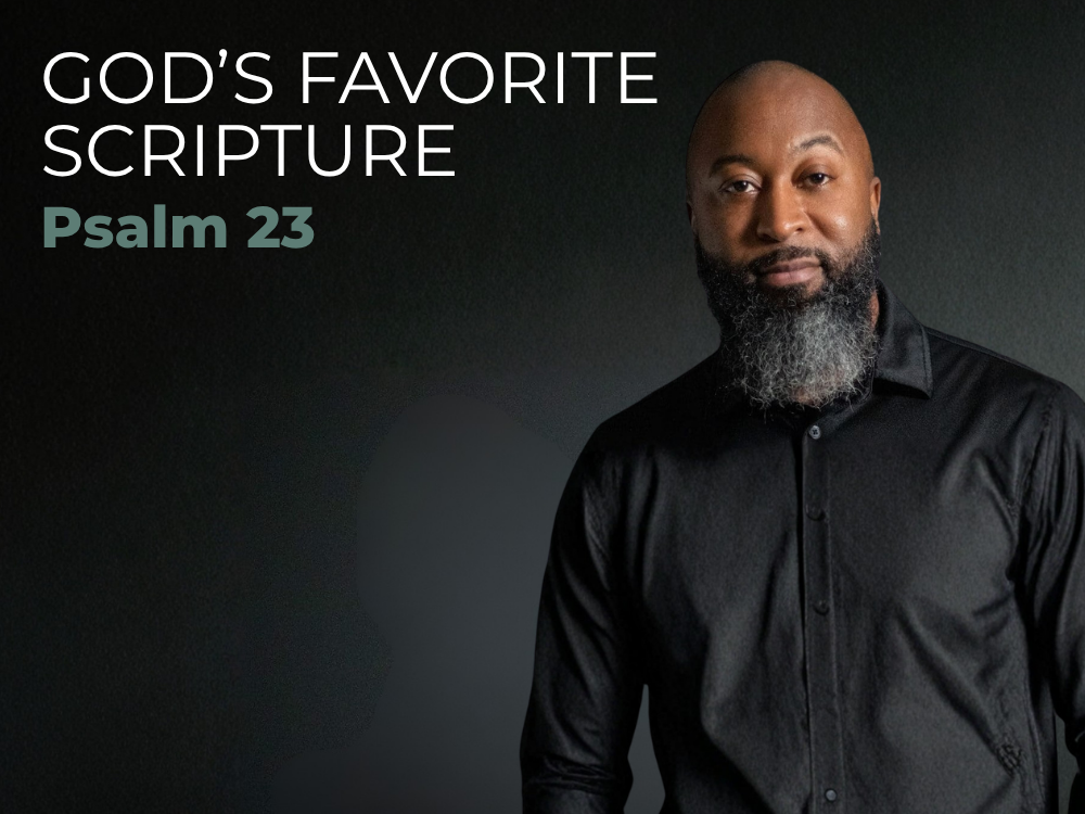 Keynote session. God’s Favorite Scripture. Psalm 23. With Anthony Walker